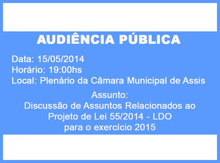 CÂMARA MUNICIPAL DE ASSIS CONVOCA PARA AUDIÊNCIA PÚBLICA CÂMARA MUNICIPAL DE ASSIS CONVOCA PARA AUDIÊNCIA PÚBLICA