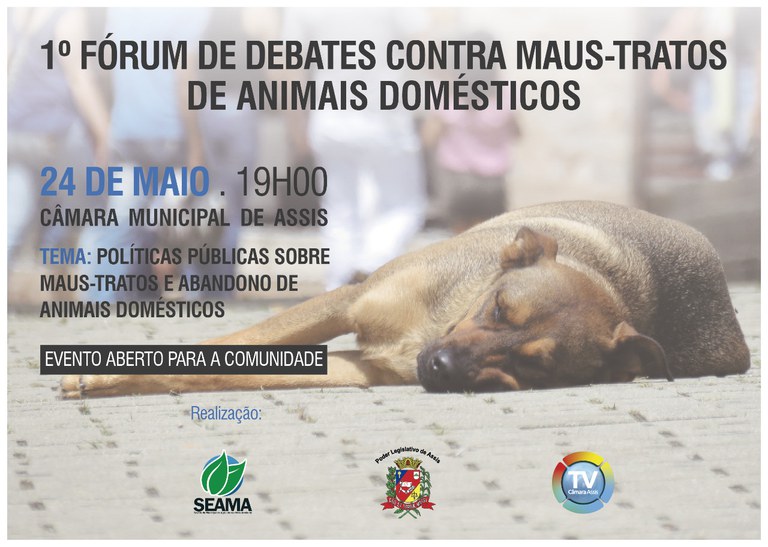 Câmara sediará o 1º Fórum de Debates contra Maus-Tratos de Animais Domésticos Câmara sediará o 1º Fórum de Debates contra Maus-Tratos de Animais Domésticos